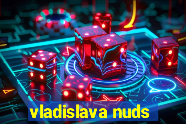 vladislava nuds